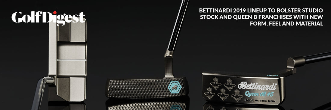 Bettinardi 2019 Lineup to Bolster Studio Stock and Queen B Series